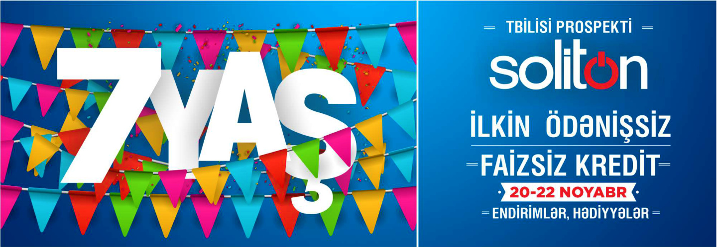 SOLİTON TBİLİSİ MAĞAZASININ 7 YAŞI MÜNASİBƏTİ İLƏ KAMPANİYA!